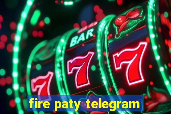 fire paty telegram